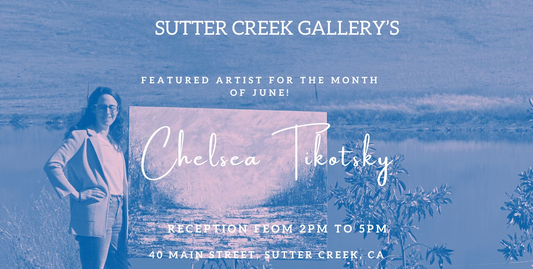 Featured Artist of the Month - June 1, 2024 at the Sutter Creek Gallery